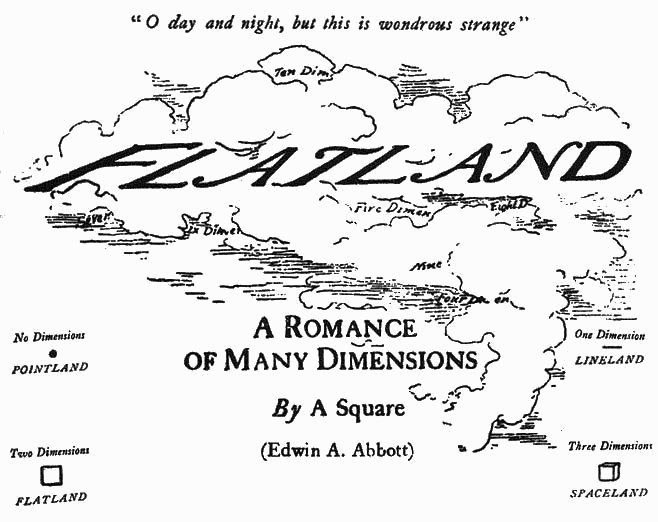 title page; O day and night, but this is wondrous strange; FLATLANDS;
A ROMANCE OF MANY DIMENSIONS