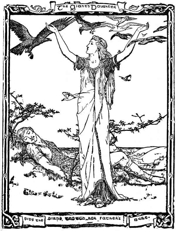 The Giant's Daughter BIDS the BIRDS watch her Father's
byre.