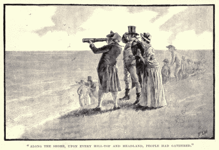 "ALONG THE SHORE, UPON EVERY HILL-TOP AND HEADLAND,
PEOPLE HAD GATHERED."