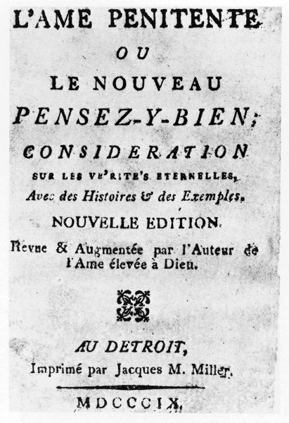 L'AME PENITENTE OU
LE NOUVEAU PENSEZ-Y-BIEN; CONSIDERATION SUR LES
VE'RITE'S ETERNELLES, Avec des Histoires & des
Exemples ... printed by James M. Miller at Detroit in 1809.