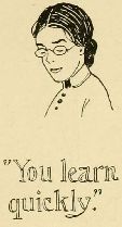 “You learn
quickly.”