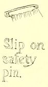 Slip on
safety
pin.