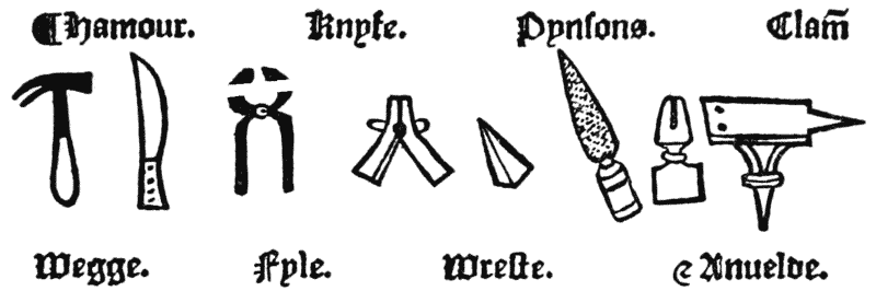 
¶ Hamour.   Knyfe.   Pynsons.   Clam̄
Wegge.   Fyle.   Wreste.    & Anuelde.