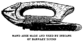 [Illustration: HAND ADZE MADE AND USED BY
INDIANS OF BARKLEY SOUND]